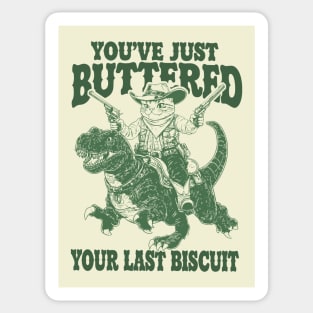 You've Just Buttered Your Last Biscuit Shirt Funny Cowboy Cat Tshirt, Meowdy Partner  M0561 Sticker